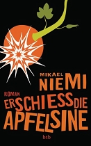 Buchcover Erschieß die Apfelsine von Mikael Niemi